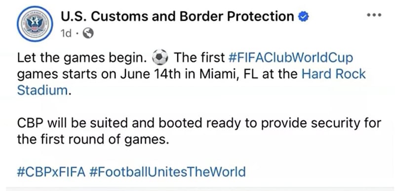 U.S. Customs and Border Protection erased its post stating that it will be “suited and booted” at FIFA Club World Cup matches this summer.