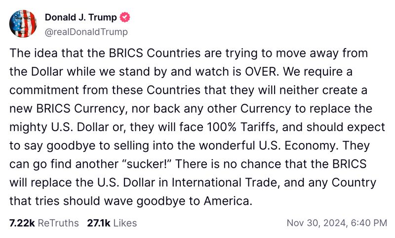A post on Truth Social by President-elect Donald Trump in which he threatens to impose 100 percent tariffs on BRICS countries.