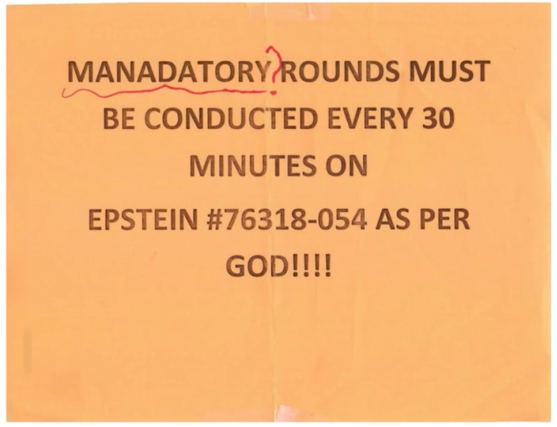 A sign was put up inside the Metropolitan Correctional Center’s Special Housing Unit that ordered guards to check on Jeffrey Epstein every 30 minutes, as he was on suicide watch. The night of his death, more than eight hours passed between checks, the government says.